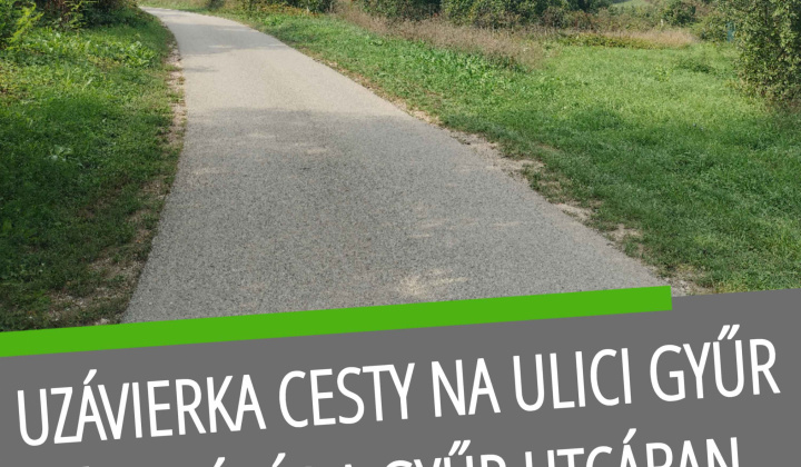 Fotka - Uzávierka cesty na Ulici Gyűr / Útlezárás a Gyűr utcában