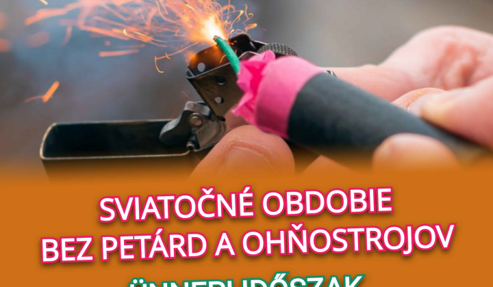 Fotka - Sviatočné obdobie bez petárd a ohňostrojov / Ünnepi időszak petárdák és tűzijáték nélkül 
