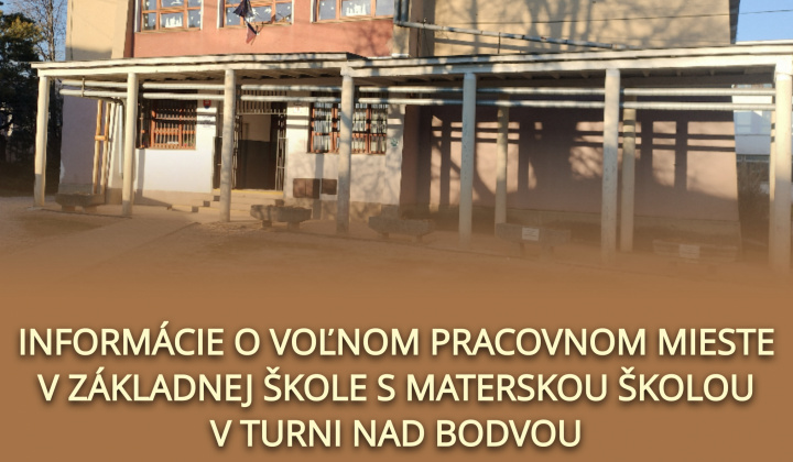 Fotka - Informácie o voľnom pracovnom mieste v Základnej škole s materskou školou v Turni nad Bodvou / Tájékoztató a Tornai Alapiskola és Óvoda állásajánlatáról